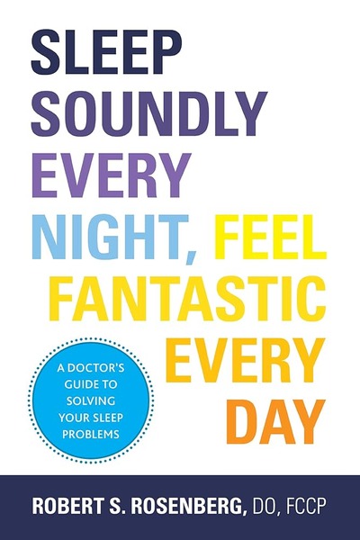 Sleep Soundly Every Night, Feel Fantastic Every Day: A Doctor's Guide to Solving Your Sleep Problems cover