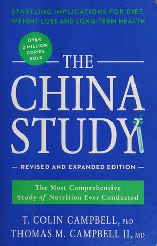The China Study: The Most Comprehensive Study of Nutrition Ever Conducted and the Startling Implications for Diet, Weight Loss, and Long-Term Health cover