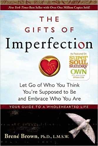 The Gifts of Imperfection: Let Go of Who You Think You're Supposed to Be and Embrace Who You Are cover