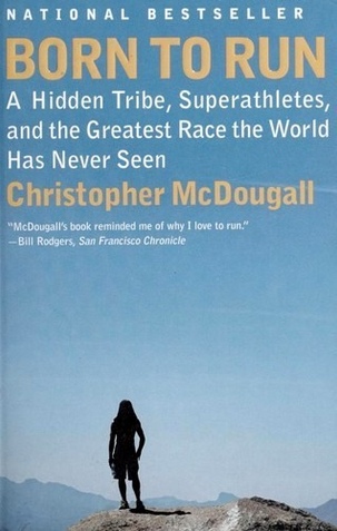 Born to Run: A Hidden Tribe, Superathletes, and the Greatest Race the World Has Never Seen book cover