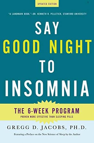 Say Good Night to Insomnia: The Six-Week, Drug-Free Program Developed at Harvard Medical School book cover