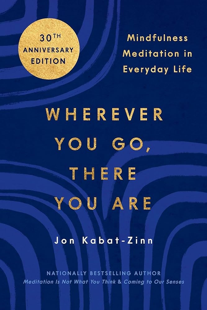 Wherever You Go, There You Are: Mindfulness Meditation in Everyday Life book cover
